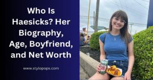 Who Is Haesicks? Her Biography, Age, Boyfriend, and Net Worth - Stylo Pops