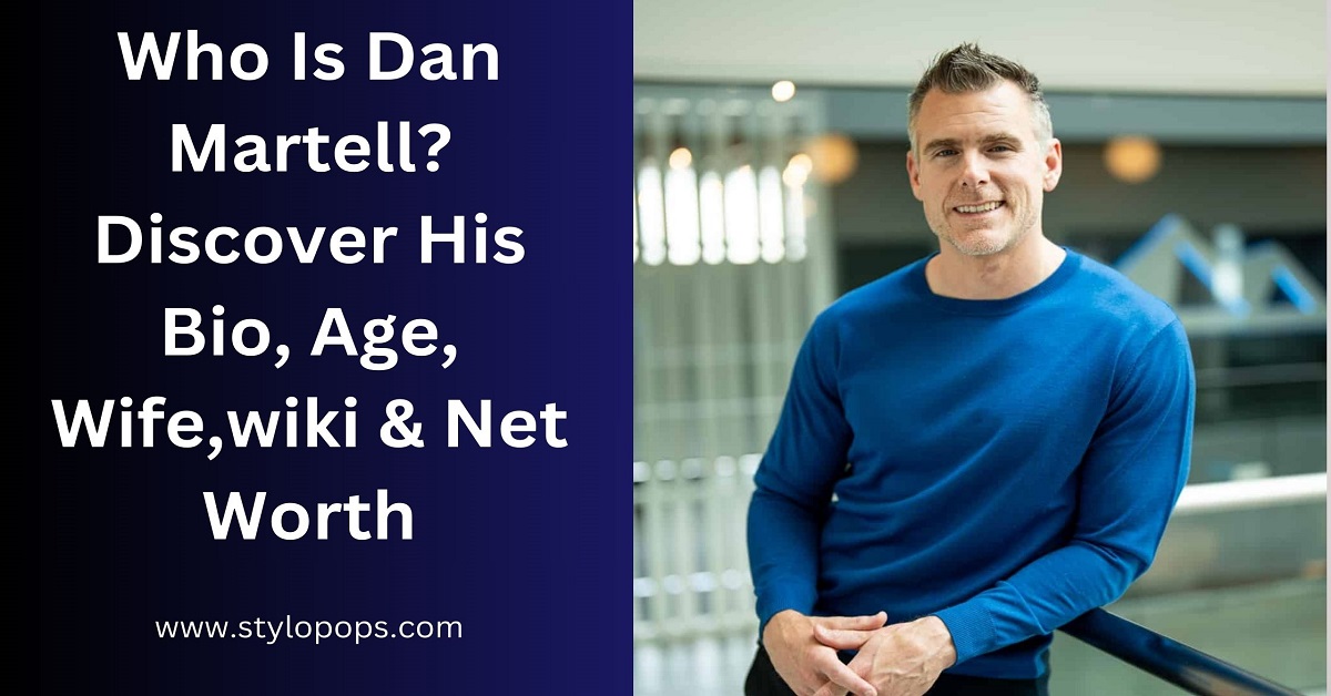 Who Is Dan Martell? Discover His Bio, Age, Wife,wiki & Net Worth