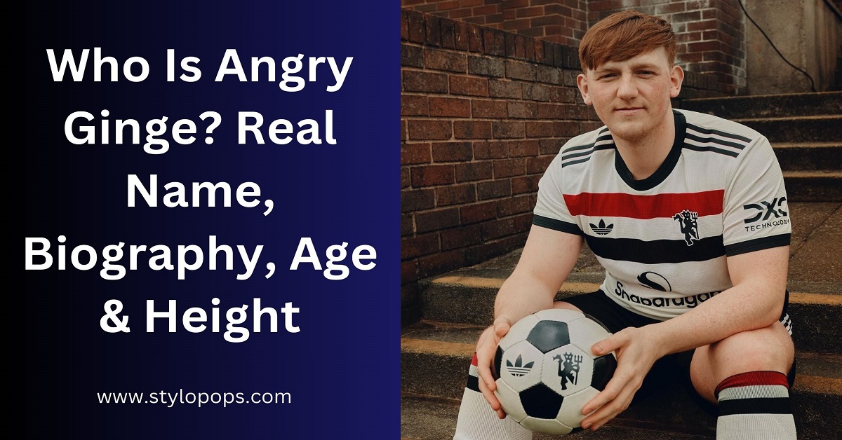 Who Is Angry Ginge? Real Name, Biography, Age & Height