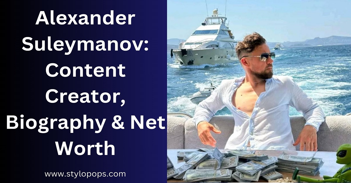 Alexander Suleymanov: Content Creator, Biography & Net Worth