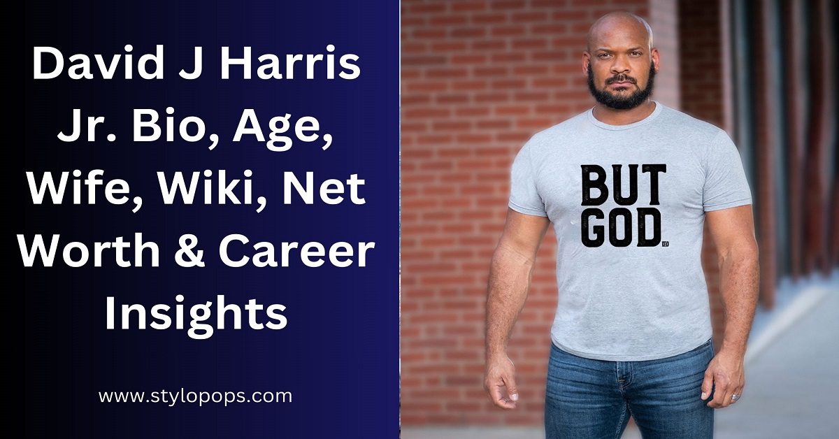 David J Harris Jr. Bio, Age, Wife, Wiki, Net Worth & Career Insights