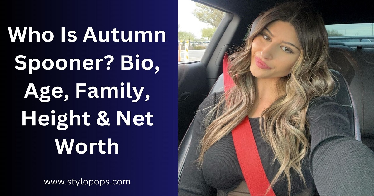 Who Is Autumn Spooner? Bio, Age, Family, Height & Net Worth