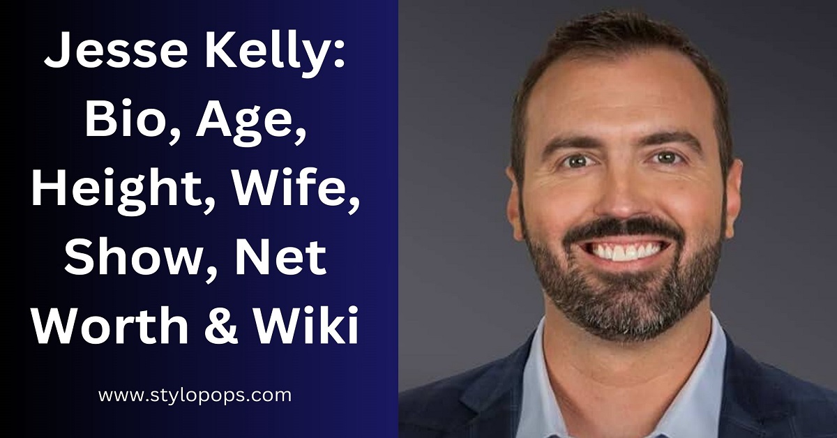 Jesse Kelly: Bio, Age, Height, Wife, Show, Net Worth & Wiki