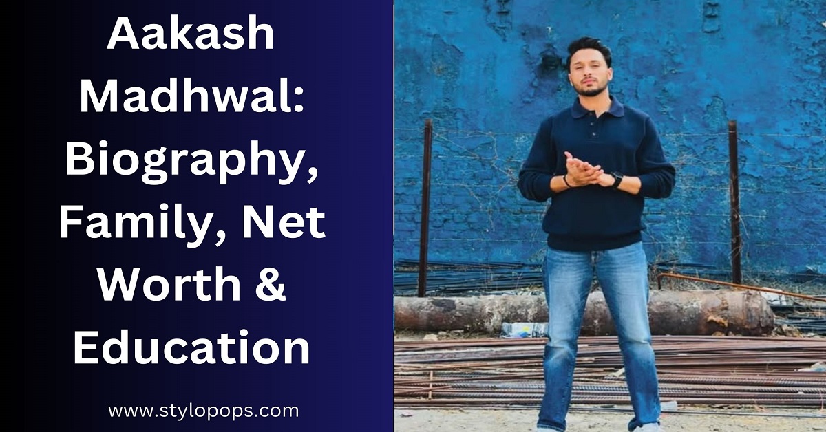 Aakash Madhwal: Biography, Family, Net Worth & Education