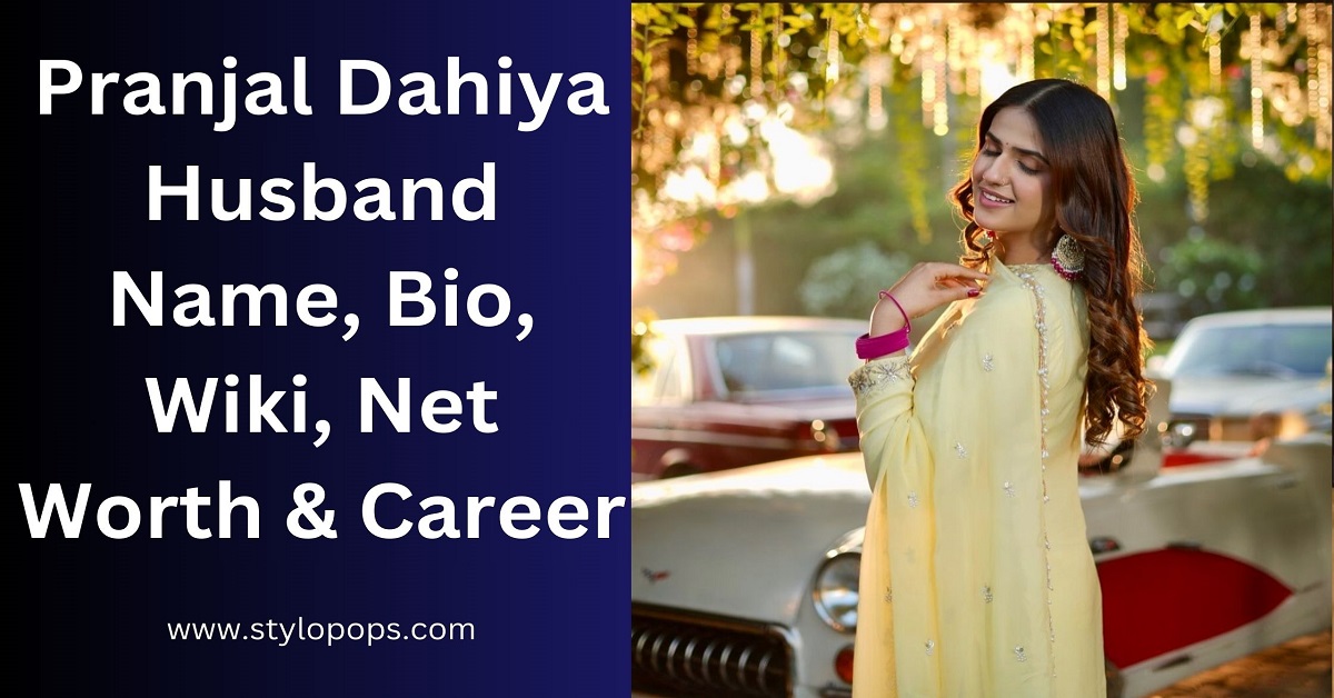 Pranjal Dahiya Husband Name, Bio, Wiki, Net Worth & Career